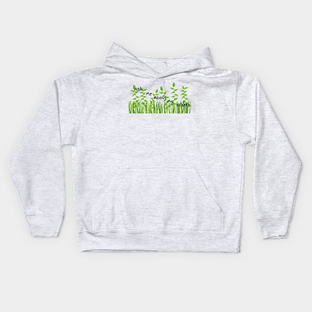 Ask Me About My Plants Kids Hoodie by Pris25